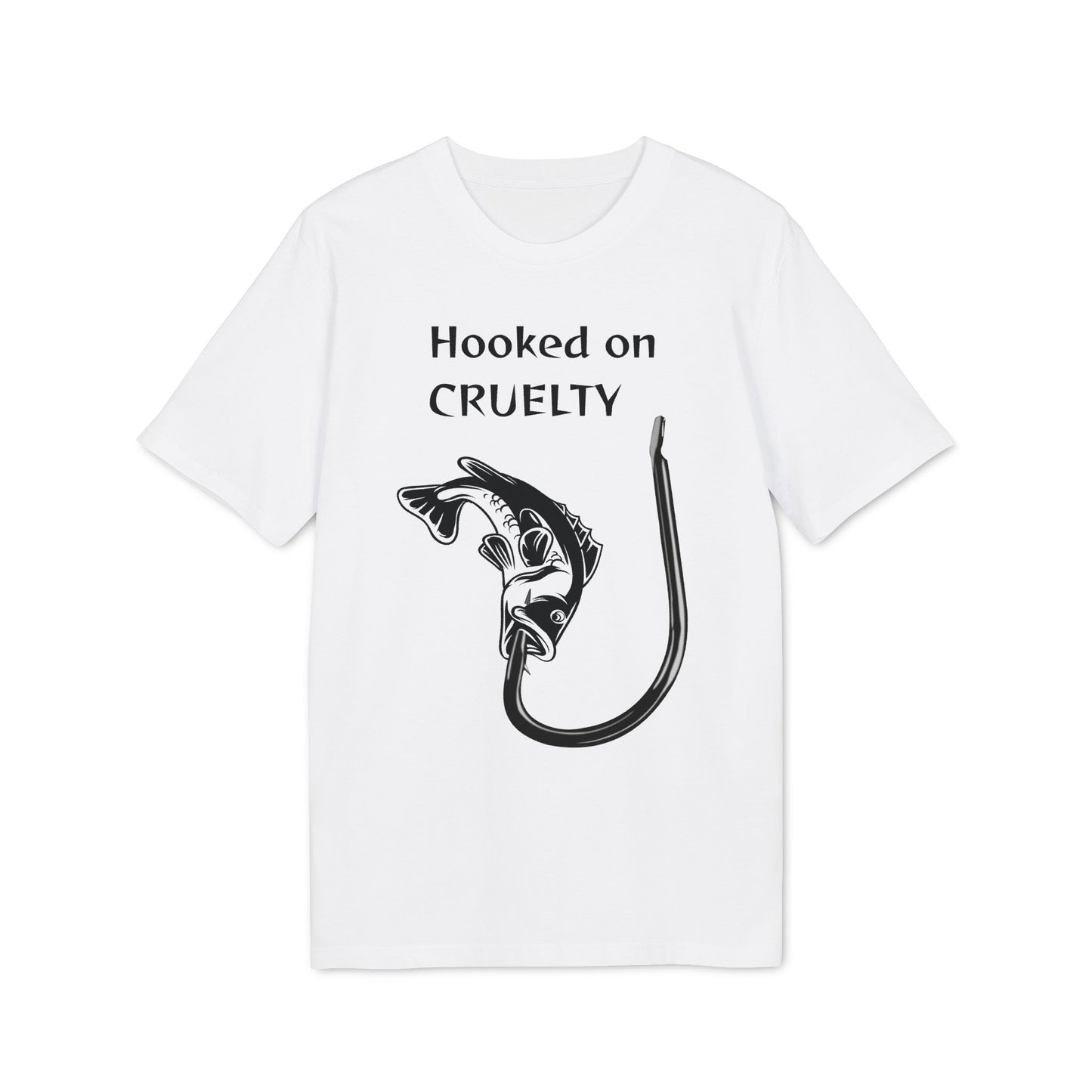Hooked On Cruelty - Unisex T-Shirt - Against Fishing - Catch the eye of fishermen