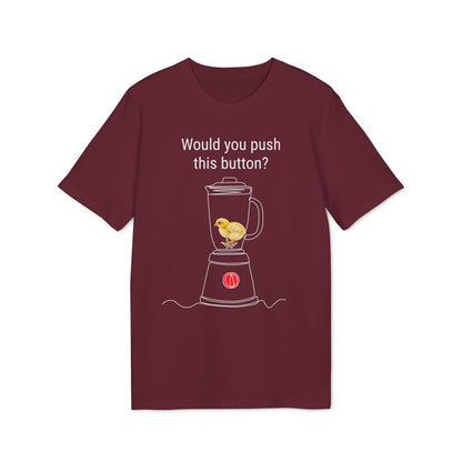 Would you push the button? - Unisex Creator 2.0 T-Shirt - Against egg industry
