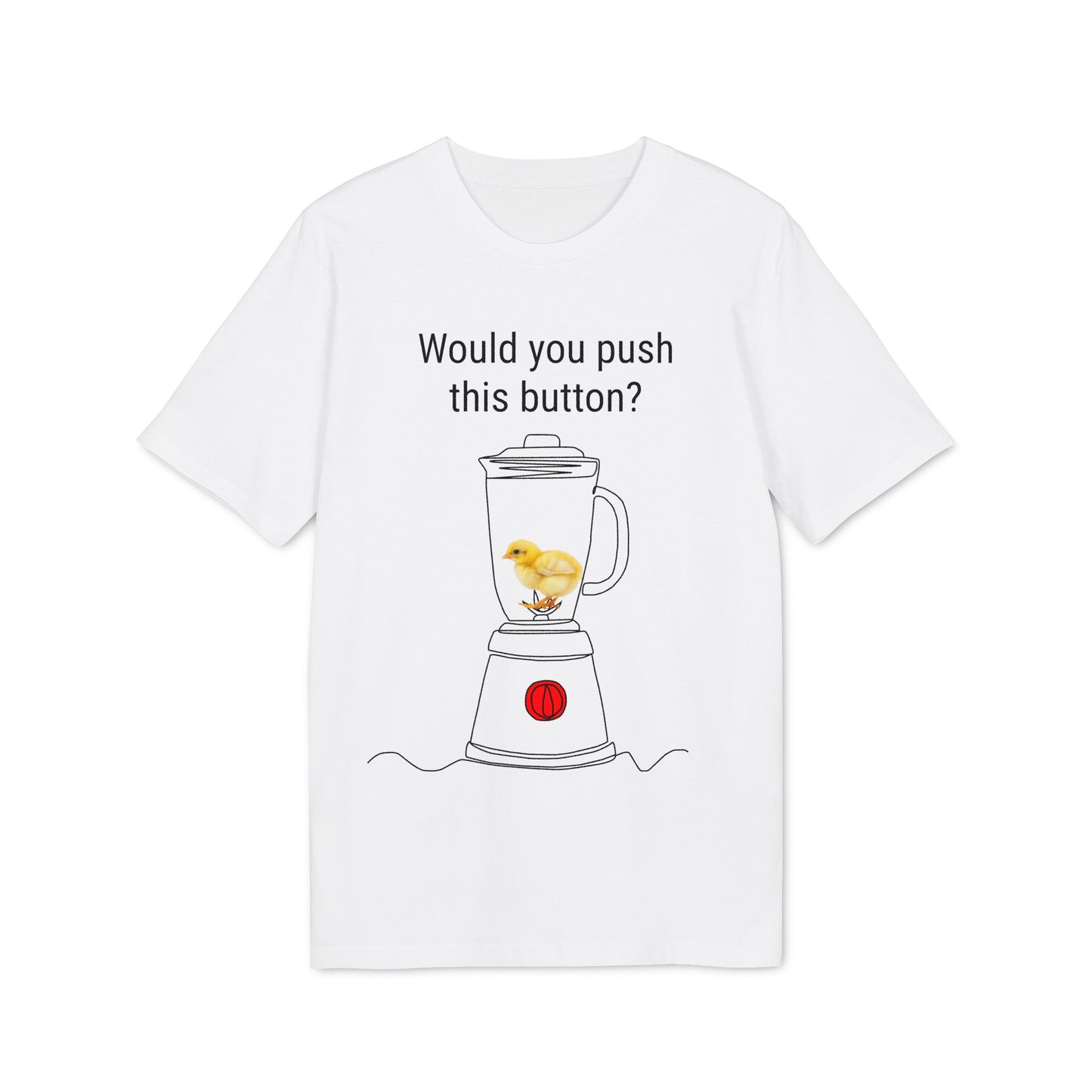 Would you push the button? - Unisex Creator 2.0 T-Shirt - Against egg industry