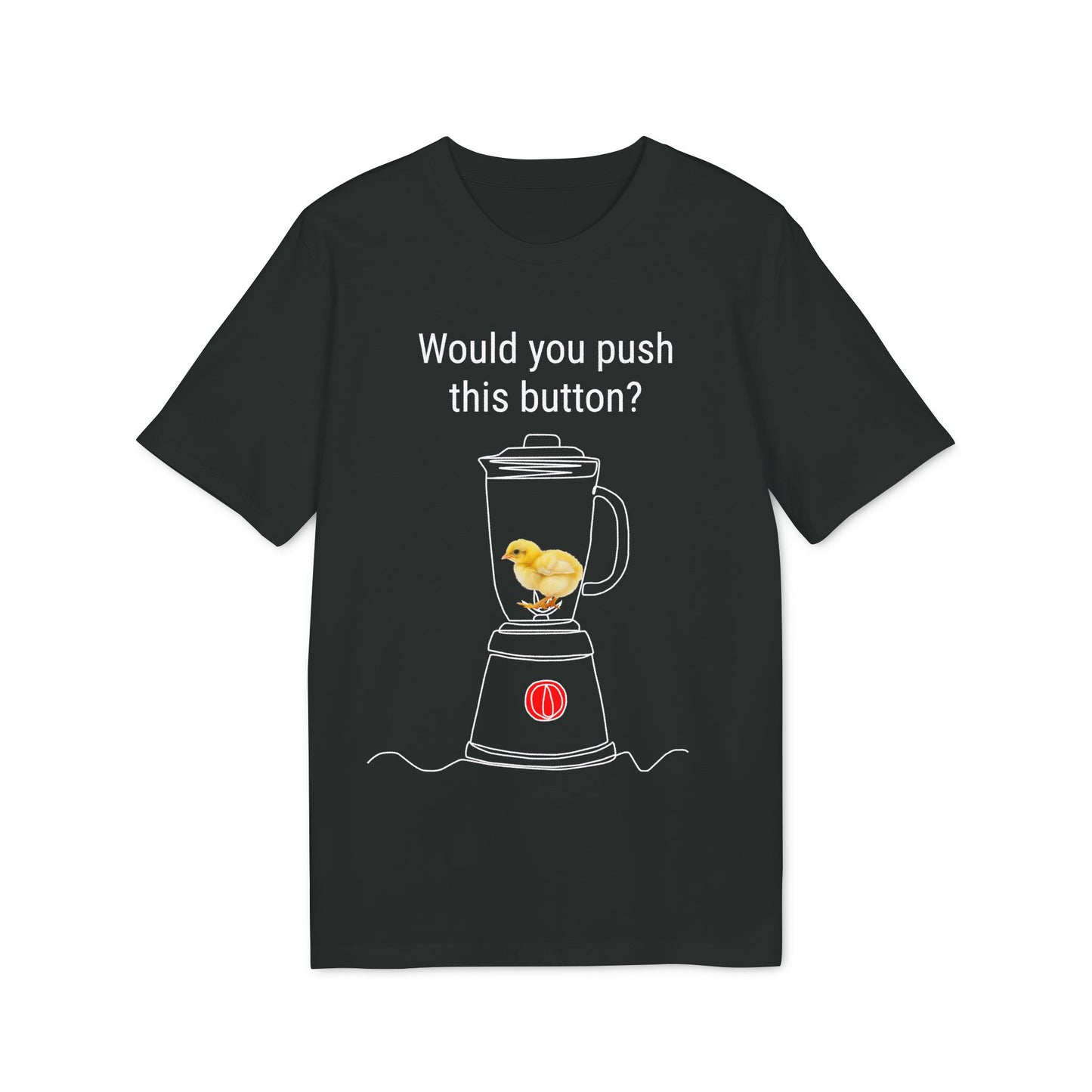 Would you push the button? - Unisex Creator 2.0 T-Shirt - Against egg industry