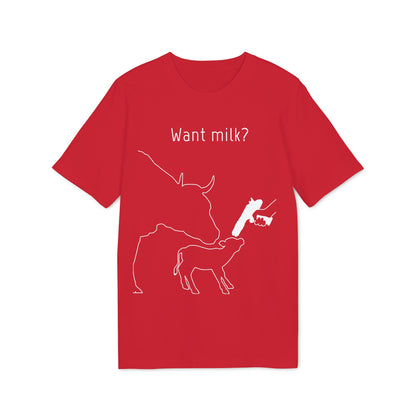 Want Milk? - Unisex T-shirt - Confronting Milk consumers with Mother Cow, Calf and bolt gun