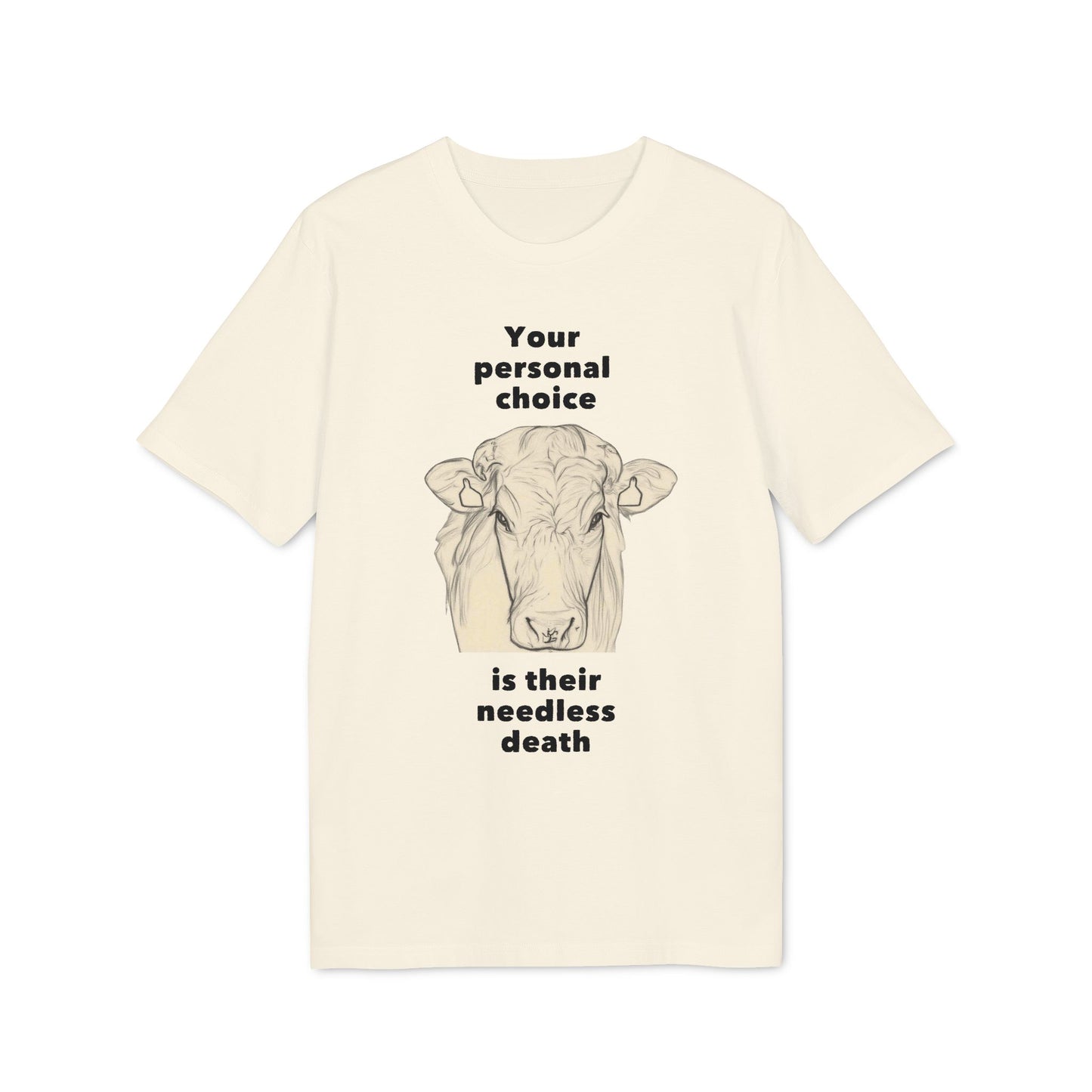 Your Personal Choice Is Their Needless Death - Unisex shirt