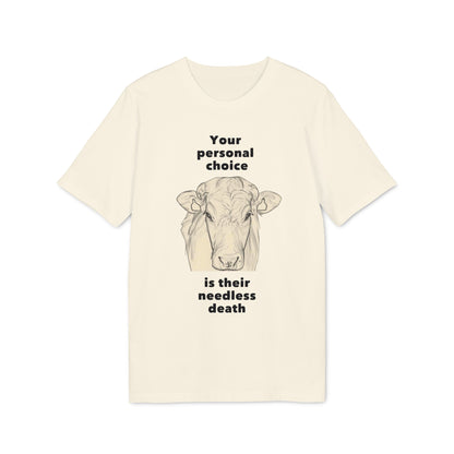 Your Personal Choice Is Their Needless Death - Unisex shirt