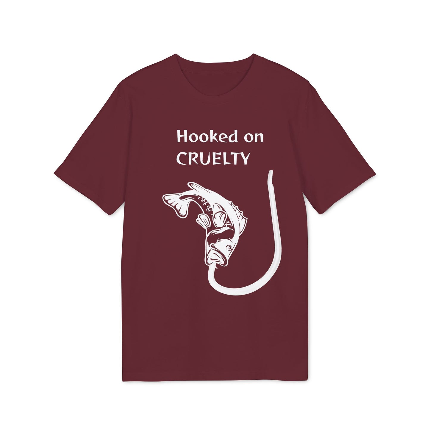 Hooked On Cruelty - Unisex T-Shirt - Against Fishing - Catch the eye of fishermen