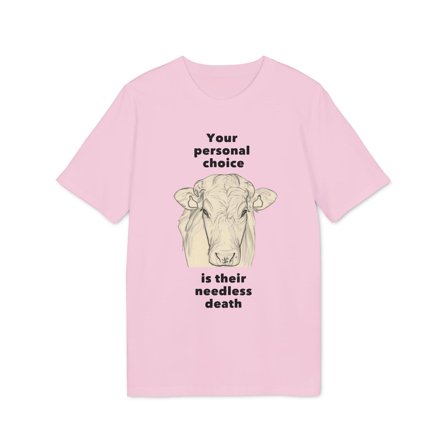 Your Personal Choice Is Their Needless Death - Unisex shirt