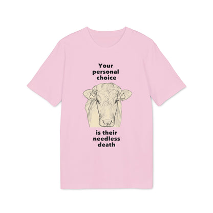 Your Personal Choice Is Their Needless Death - Unisex shirt